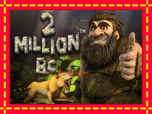 2 Million BC - mesin slot dalam talian