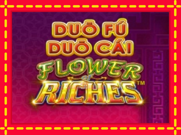 Duo Fu Duo Cai Flower Riches - mesin slot dalam talian