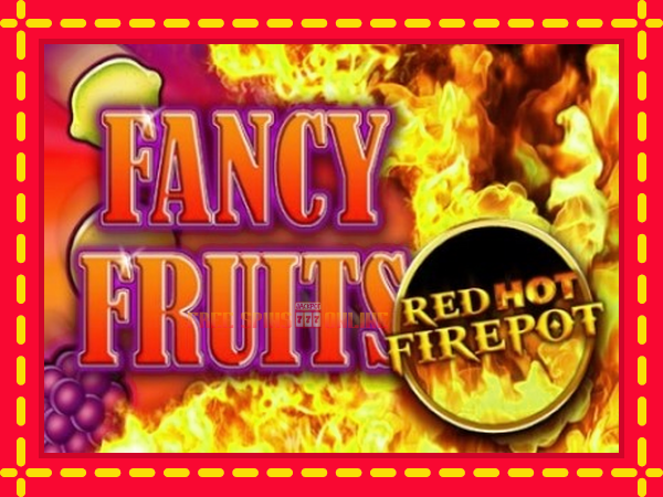 Fancy Fruits Red Hot Firepot - mesin slot dalam talian