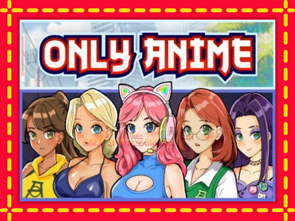 Only Anime - mesin slot dalam talian