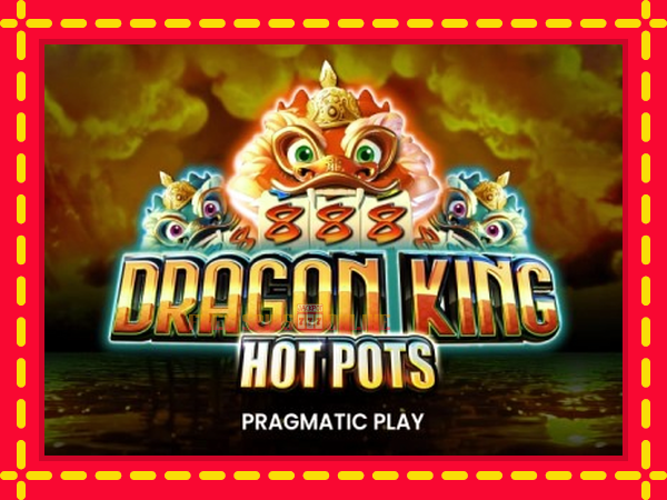 Dragon King Hot Pots - mesin slot dalam talian