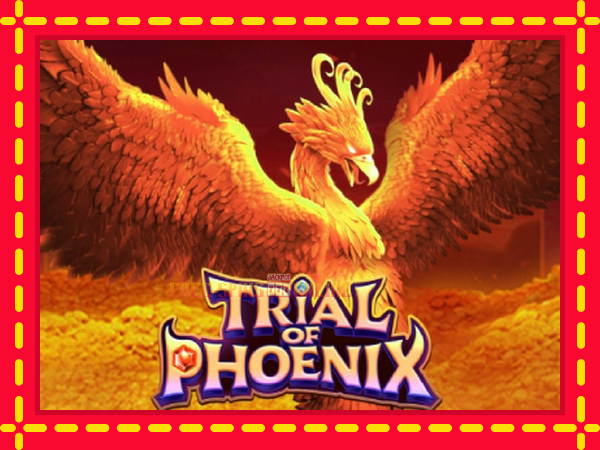 Trial of Phoenix - mesin slot dalam talian