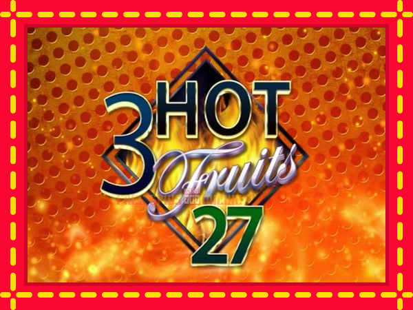 3 Hot Fruits 27 - mesin slot dalam talian