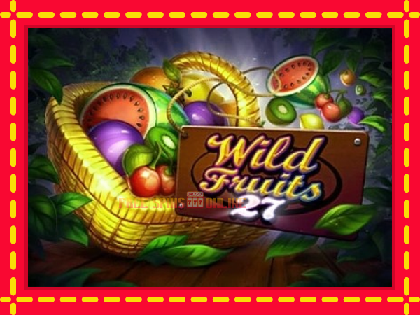 Wild Fruits 27 - mesin slot dalam talian