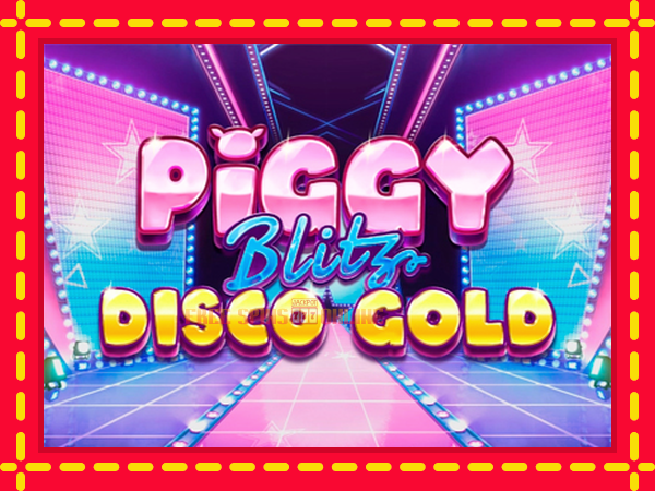 Piggy Blitz Disco Gold - mesin slot dalam talian