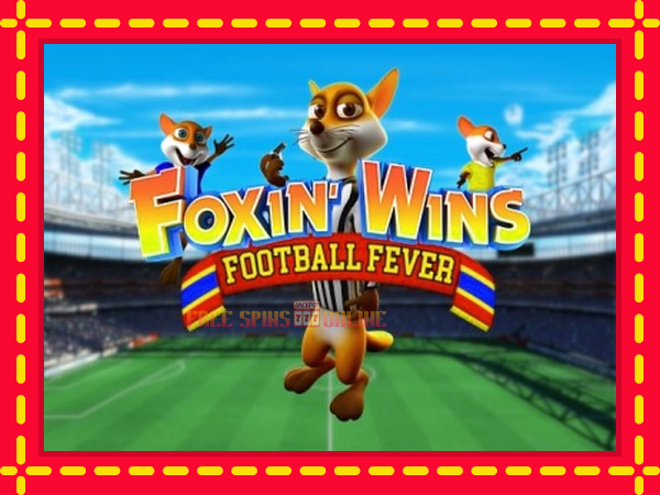 Foxin Wins Football Fever - mesin slot dalam talian