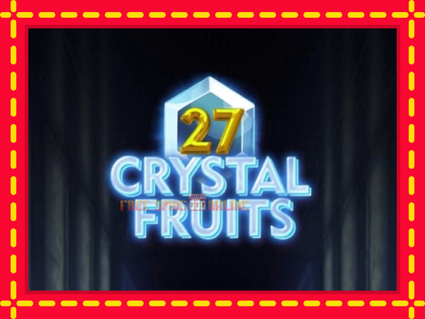 27 Crystal Fruits - mesin slot dalam talian