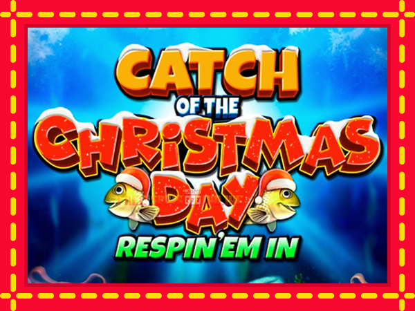 Catch of the Christmas Day Respin Em In - mesin slot dalam talian