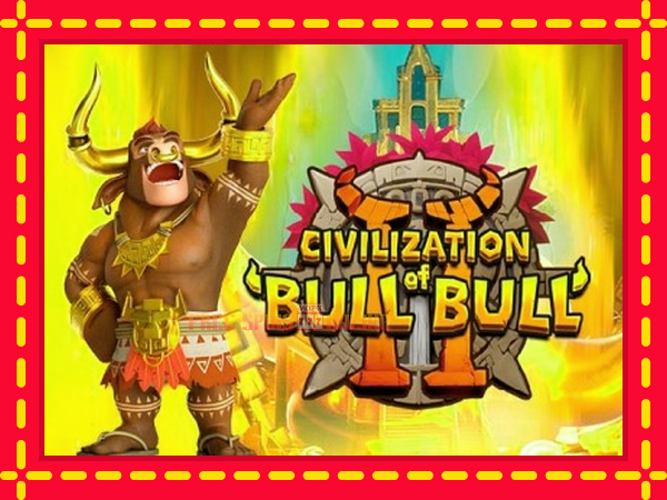 Civilization of Bull Bull II - mesin slot dalam talian