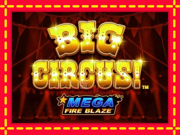 Mega Fire Blaze: Big Circus - mesin slot dalam talian