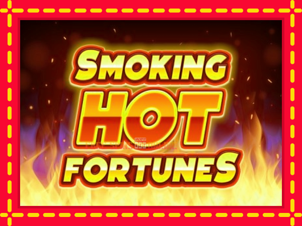 Smoking Hot Fortunes - mesin slot dalam talian