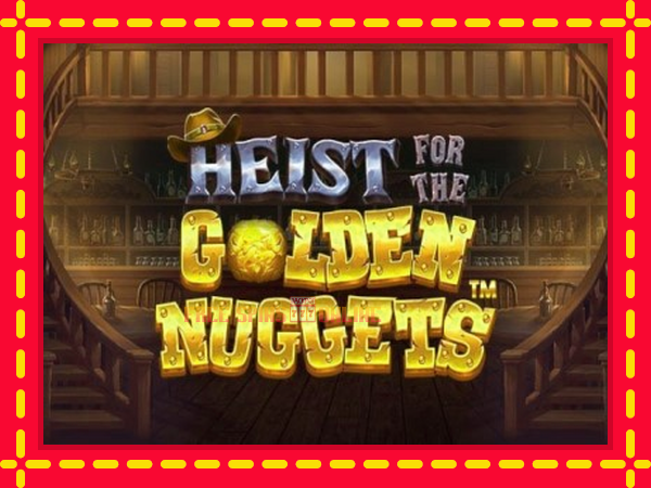 Heist for the Golden Nuggets - mesin slot dalam talian