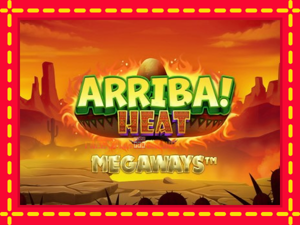 Arriba Heat Megaways - mesin slot dalam talian