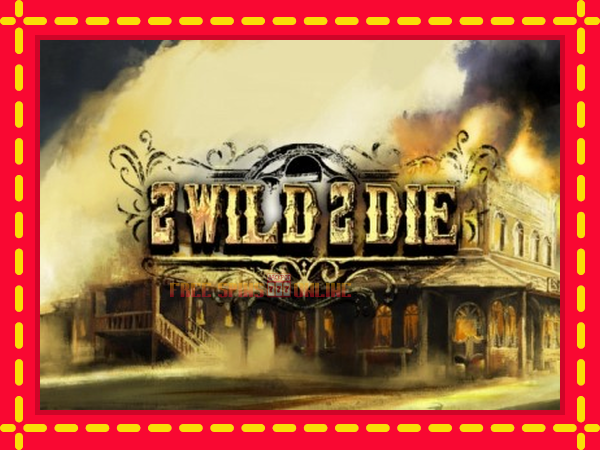 2 Wild 2 Die - mesin slot dalam talian