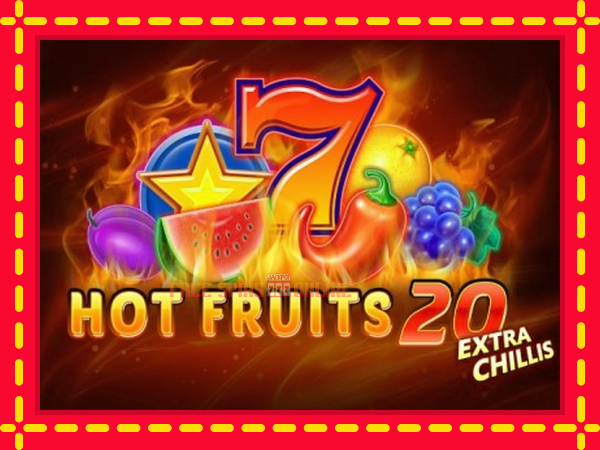 Hot Fruits 20 Extra Chillis - mesin slot dalam talian