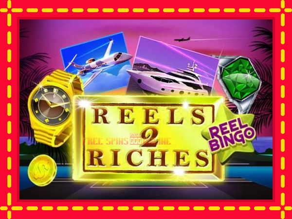 Reels 2 Riches with Reel Bingo - mesin slot dalam talian