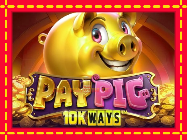 Pay Pig 10K Ways - mesin slot dalam talian