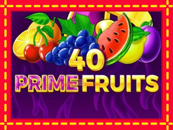 40 Prime Fruits - mesin slot dalam talian