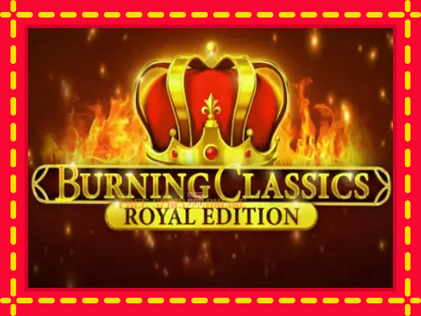 Burning Classics Royal Edition - mesin slot dalam talian