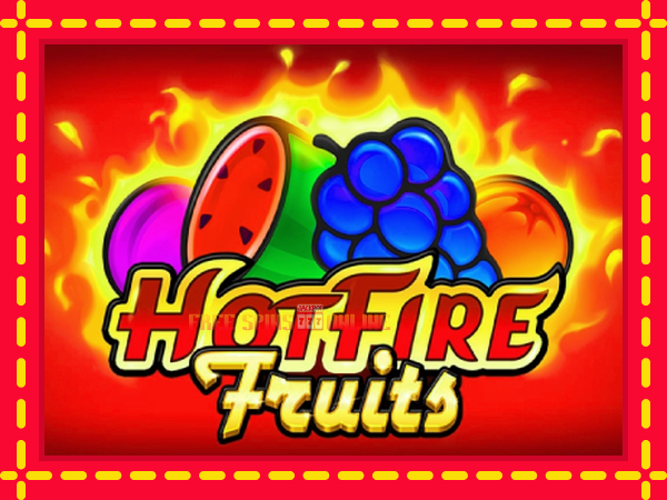 Hot Fire Fruits - mesin slot dalam talian