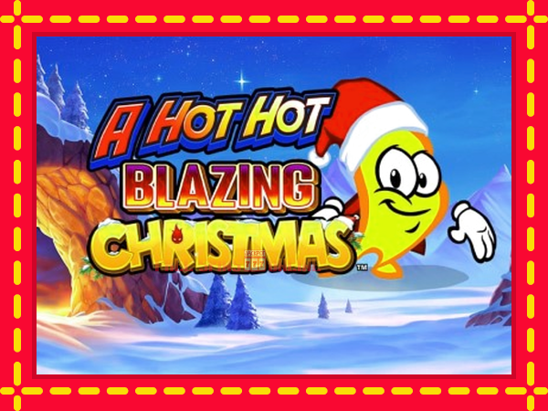 A Hot Hot Blazing Christmas - mesin slot dalam talian