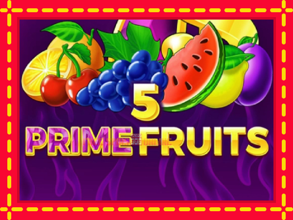 5 Prime Fruits - mesin slot dalam talian