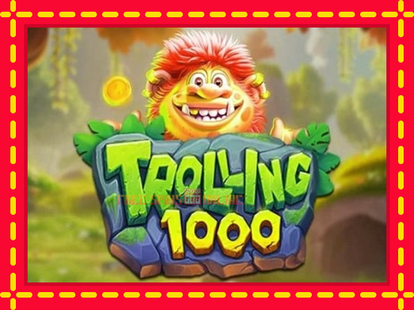 Trolling 1000 - mesin slot dalam talian