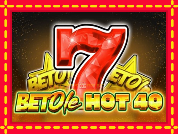 Bet Ole Hot 40 - mesin slot dalam talian