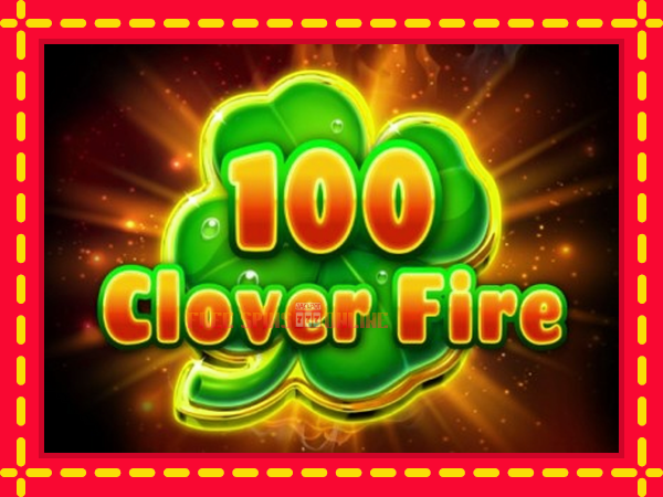 100 Clover Fire - mesin slot dalam talian