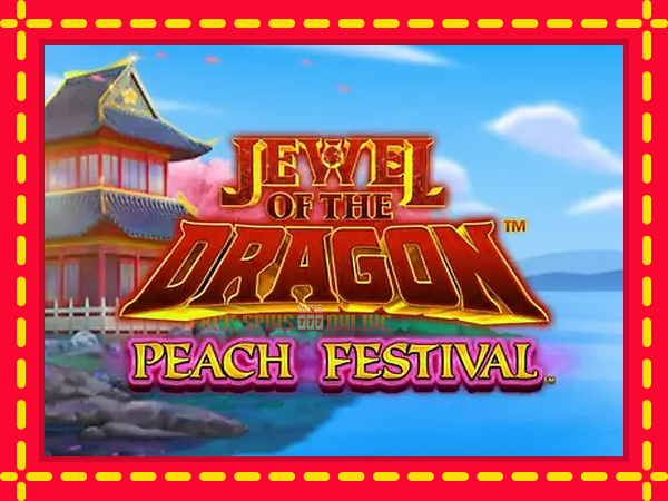 Jewel of the Dragon Peach Festival - mesin slot dalam talian