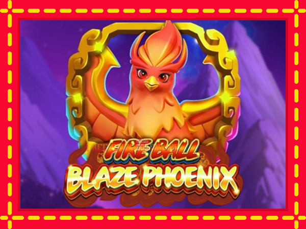 Fire Ball Blaze Phoenix - mesin slot dalam talian