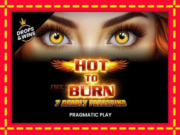 Hot to Burn - 7 Deadly Free Spins - mesin slot dalam talian