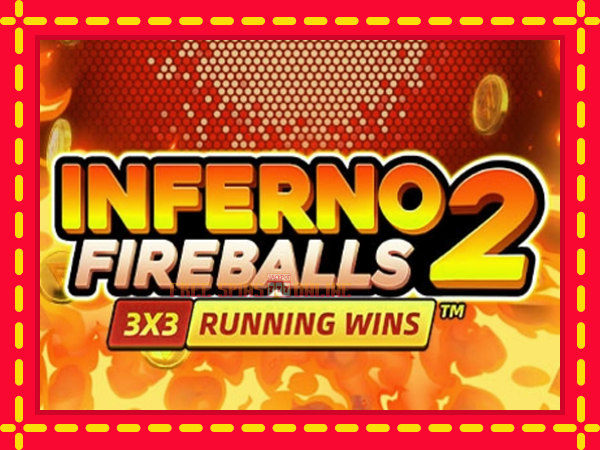 Inferno Fireballs 2 - mesin slot dalam talian