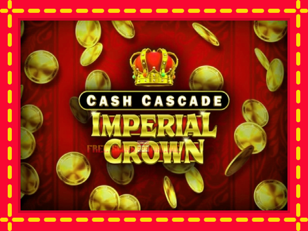 Cash Cascade Imperial Crown - mesin slot dalam talian