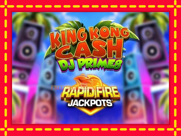 King Kong Cash DJ Prime8 Rapid Fire Jackpots - mesin slot dalam talian