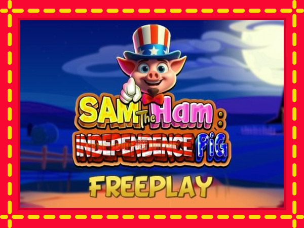 Sam The Ham Independence Pig - mesin slot dalam talian