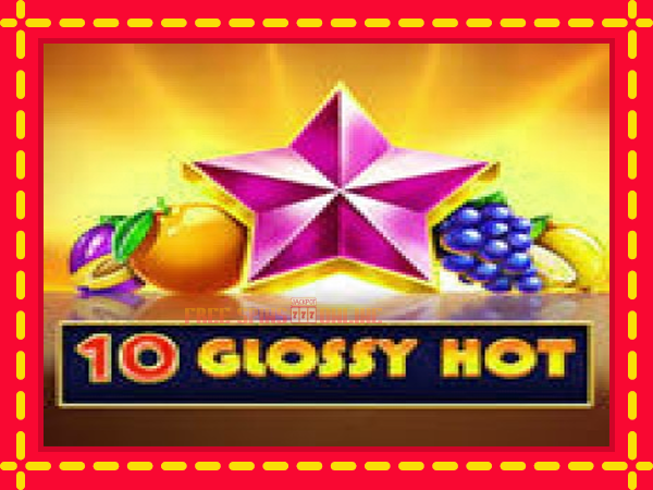 10 Glossy Hot - mesin slot dalam talian