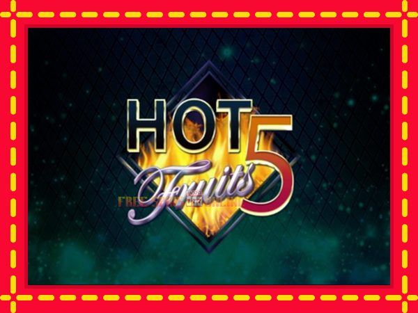 Hot Fruits 5 - mesin slot dalam talian