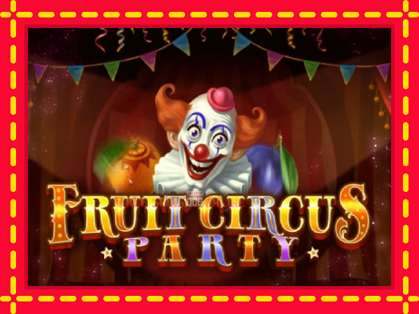 Fruit Circus Party - mesin slot dalam talian