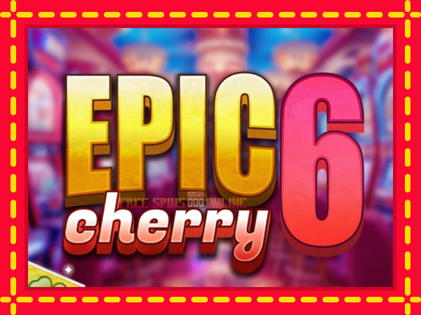 Epic Cherry 6 - mesin slot dalam talian