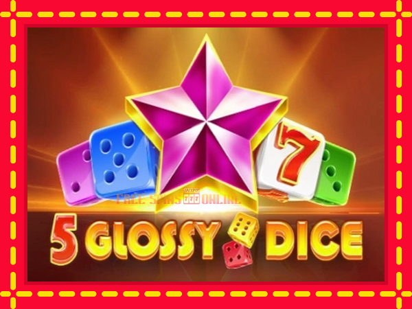 5 Glossy Dice - mesin slot dalam talian