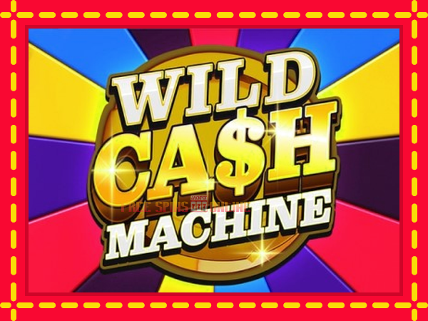 Wild Cash Machine - mesin slot dalam talian