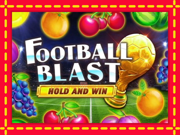 Football Blast Hold and Win - mesin slot dalam talian