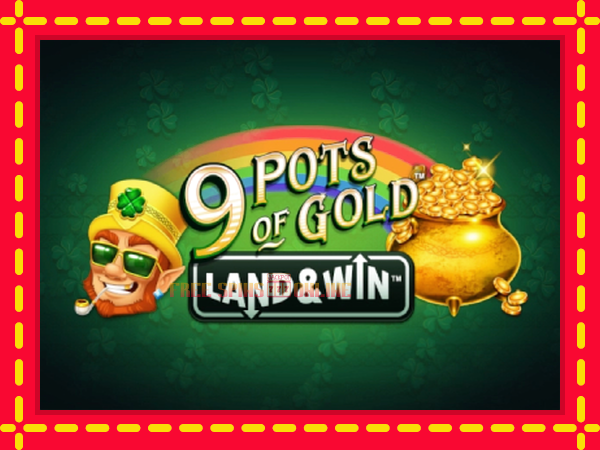 9 Pots of Gold Land & Win - mesin slot dalam talian