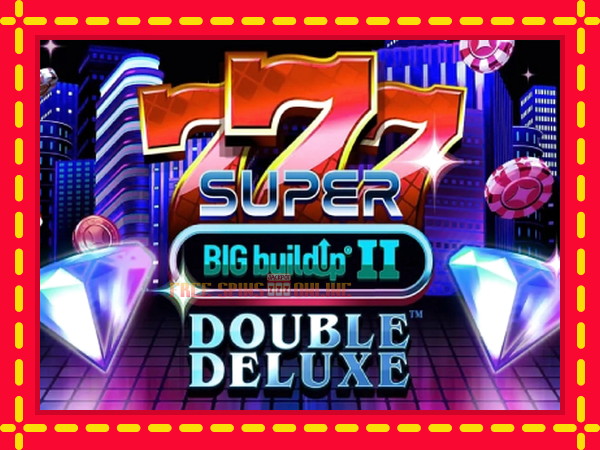 777 Super BIG BuildUp II Double Deluxe - mesin slot dalam talian