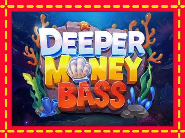 Deeper Money Bass - mesin slot dalam talian