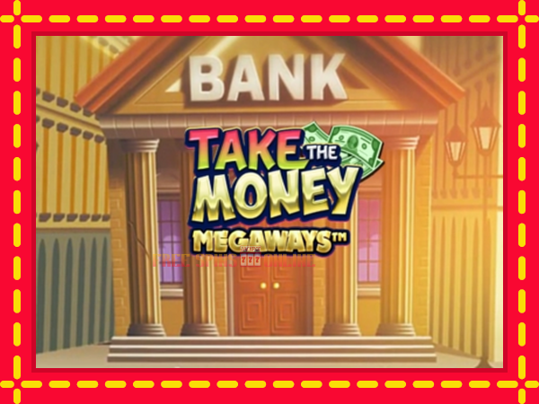 Take the Money Megaways - mesin slot dalam talian