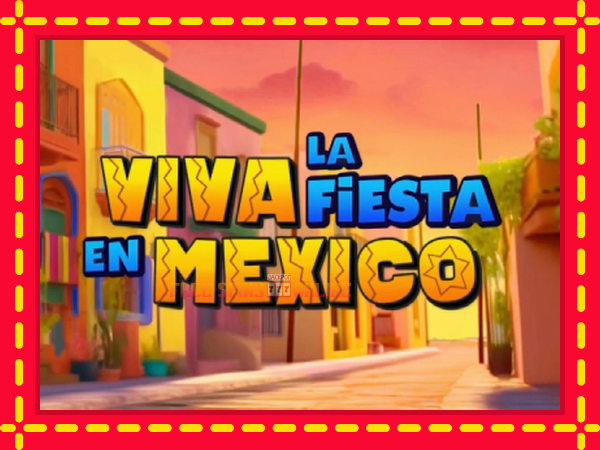 Viva la Fiesta en Mexico - mesin slot dalam talian