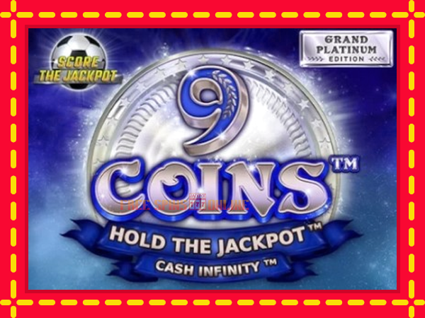 9 Coins Grand Platinum Edition Score The Jackpot - mesin slot dalam talian