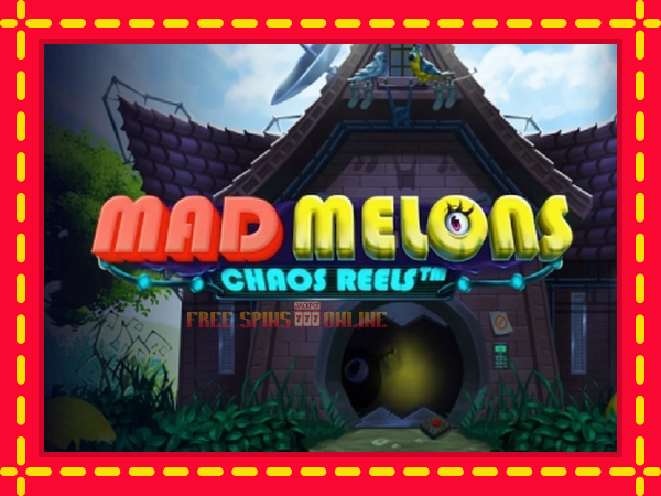 Mad Melons Chaos Reels - mesin slot dalam talian